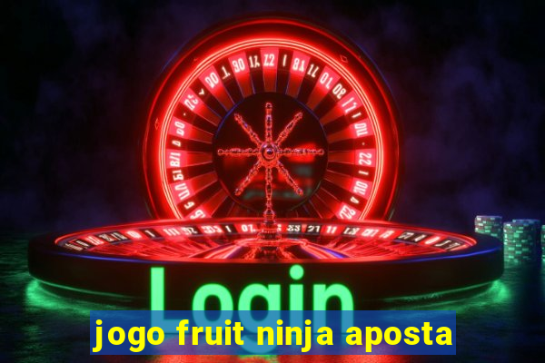 jogo fruit ninja aposta